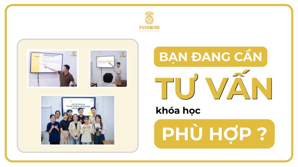 Tư vấn khóa học Marketing và truyền thông tại PushMind