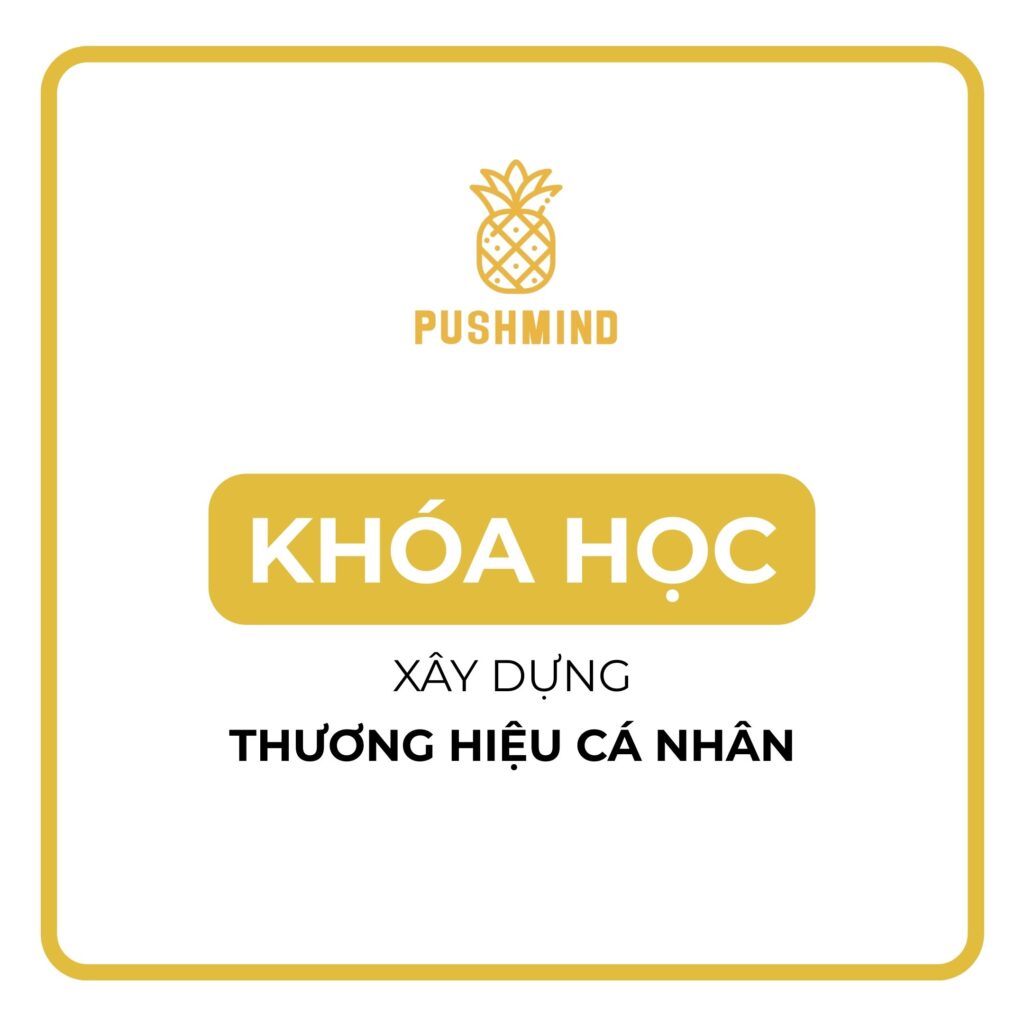 Khóa học xây dựng thương hiệu cá nhân chuyên nghiệp cùng PushMind