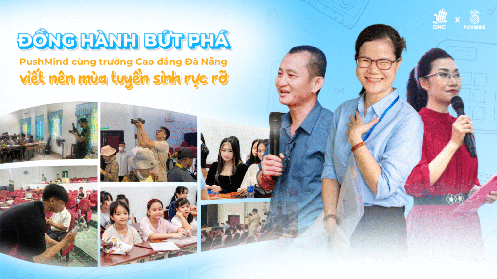 PushMind & Trường Cao đẳng Đà Nẵng: Hành trình tạo nên mùa tuyển sinh 2025 bùng nổ 3