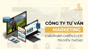 Công ty tư vấn marketing – Giải pháp chiến lược truyền thông giúp doanh nghiệp đi đúng hướng